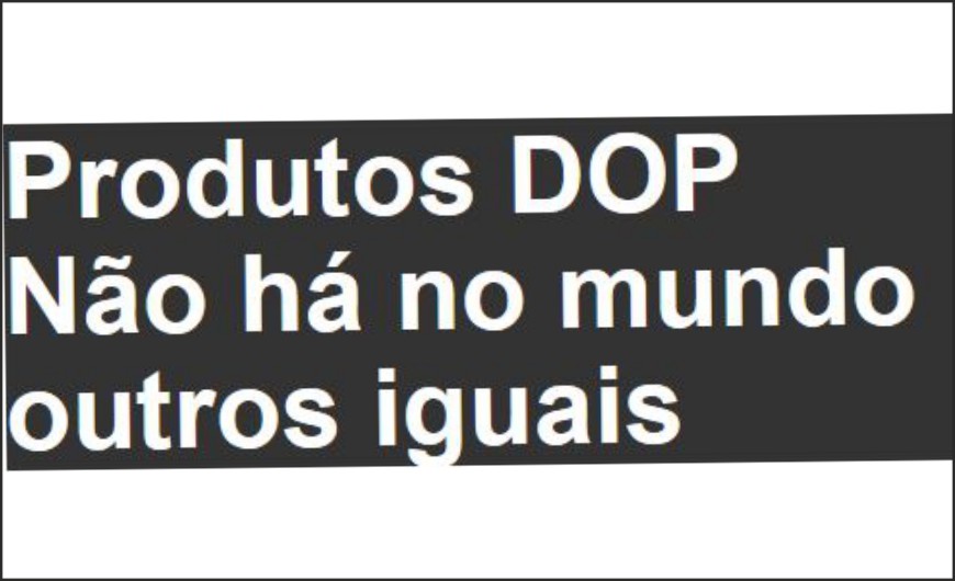 Produtos DOP Não há no mundo outros iguais